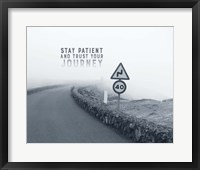Framed Stay Patient And Trust Your Journey - Foggy Road Grayscale