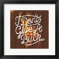 Don't Give a Buck Framed Print