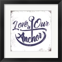 Love is Our Anchor Framed Print