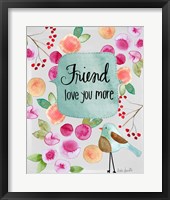 Framed Friend Love You More