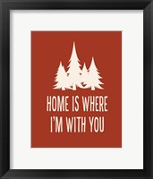 Home is Where I'm With You Framed Print