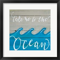 Take Me to the Ocean Framed Print