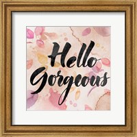 Framed 'Hello Gorgeous' border=