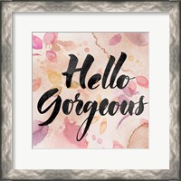 Framed 'Hello Gorgeous' border=