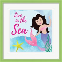 Framed 'Live in the Sea - Mermaid' border=