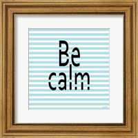 Framed 'Be Calm' border=