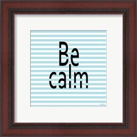 Framed 'Be Calm' border=