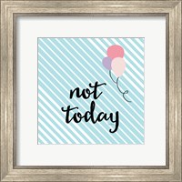 Framed 'Not Today' border=