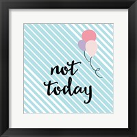 Not Today Framed Print