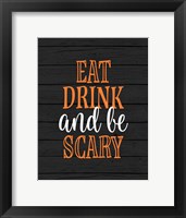 Eat, Drink, Be Scary Framed Print