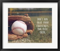 Framed Don't Run Away From Challenges - Baseball