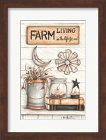 Framed Farm Living is the Life for Me