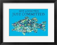 Framed Not Addicted Just Committed