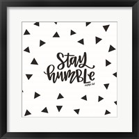 Stay Humble Framed Print