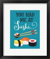 You Had Me at Sushi Framed Print